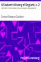 [Gutenberg 40192] • A Student's History of England, v. 2: 1509-1689 / From the Earliest Times to the Death of King Edward VII